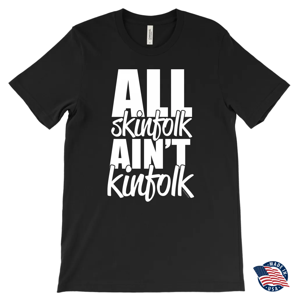 All Skinfolk Ain’t Kinfolk Graphic T-Shirt