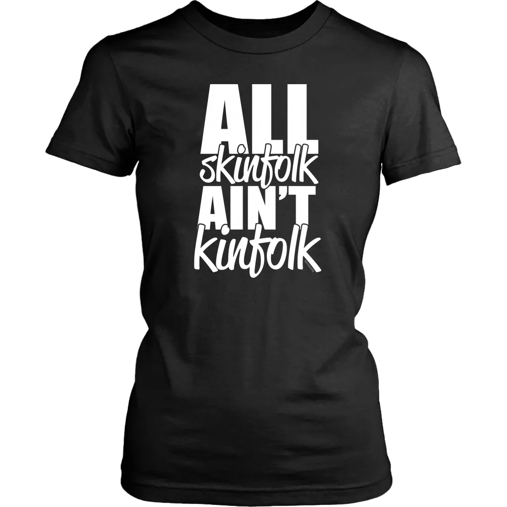 All Skinfolk Ain’t Kinfolk Graphic T-Shirt